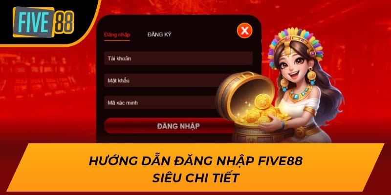 Hướng Dẫn Đăng Nhập FIVE88 Nhanh Chóng & An Toàn 2025 1 Hướng dẫn đăng nhập FIVE88 siêu chi tiết